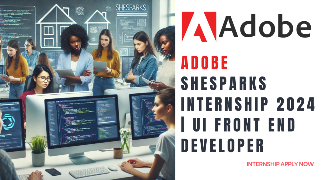 Adobe SheSparks Internship 2024 for Women UI Front End Developers - Apply Now